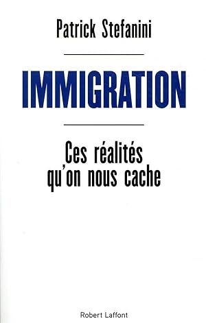 immigration ; ces réalités qu'on nous cache