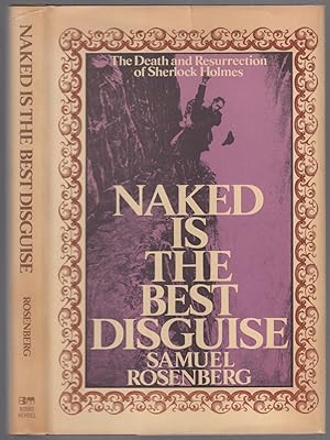 Bild des Verkufers fr Naked Is The Best Disguise: The Death & Resurrection of Sherlock Holmes zum Verkauf von Between the Covers-Rare Books, Inc. ABAA