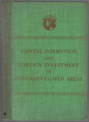 Bild des Verkufers fr Capital Formation & Foreign Investment in Underdeveloped Areas zum Verkauf von Between the Covers-Rare Books, Inc. ABAA