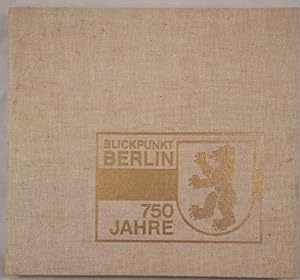 750 Jahre Blickpunkt Berlin. Bilder aus der Mitte Deutschlands.