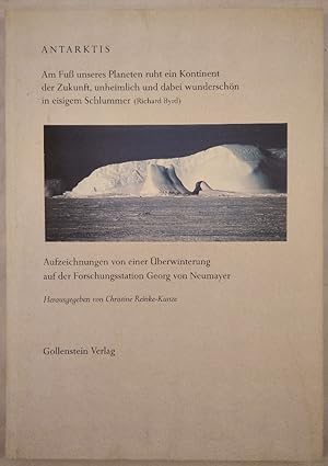 Antarktis - Aufzeichnungen von einer Überwinterung auf der Forschungsstation Georg von Neumayer. ...