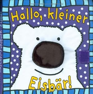Hallo, kleiner Eisbär!: Stoffbuch
