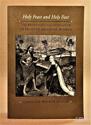 Seller image for Holy Feast and Holy Fast: The Religious Significance of Food to Medieval Women for sale by Post Horizon Booksellers