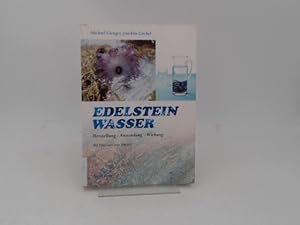 Imagen del vendedor de Edelsteinwasser. Herstellung, Anwendung, Wirkung. Herausgegeben von Anja und Michael Gienger [Edition Cairn Elen]. a la venta por Antiquariat Kelifer