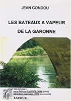 Image du vendeur pour Les Bateaux  Vapeur De La Garonne Et De Ses Affluents : Depuis 1791 mis en vente par RECYCLIVRE