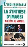 Bild des Verkufers fr L'indispensable Pour La Synthse D'images : Du Rel Au Virtuel zum Verkauf von RECYCLIVRE