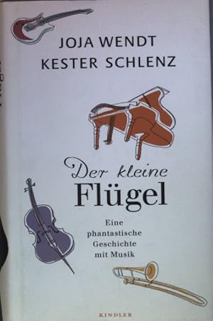 Bild des Verkufers fr Der kleine Flgel: Eine phantastische Geschichte mit Musik (SIGNIERTES EXEMPLAR) zum Verkauf von books4less (Versandantiquariat Petra Gros GmbH & Co. KG)