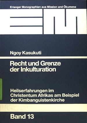 Bild des Verkufers fr Recht und Grenze der Inkulturation : Heilserfahrungen im Christentum Afrikas am Beispiel der Kimbanguistenkirche in Zaire. Erlanger Monographien aus Mission und kumene ; Bd. 13; zum Verkauf von books4less (Versandantiquariat Petra Gros GmbH & Co. KG)