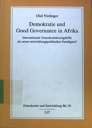 Bild des Verkufers fr Demokratie and good governance in Afrika : internationale Demokratisierungshilfe als neues entwicklungspolitisches Paradigma?. Demokratie und Entwicklung ; Bd. 30; zum Verkauf von books4less (Versandantiquariat Petra Gros GmbH & Co. KG)