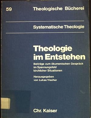 Imagen del vendedor de Theologie im Entstehen : Beitr. zum kumen. Gesprch im Spannungsfeld kirchl. Situationen. Theologische Bcherei ; Bd. 59 : Systemat. Theologie a la venta por books4less (Versandantiquariat Petra Gros GmbH & Co. KG)