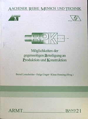 Bild des Verkufers fr Mglichkeiten der gegenseitigen Beteiligung an Produktion und Konstruktion - BPK. Aachener Reihe Mensch und Technik ; Bd. 21; zum Verkauf von books4less (Versandantiquariat Petra Gros GmbH & Co. KG)