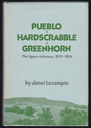 Immagine del venditore per Pueblo, Hardscrabble, Greenhorn: The Upper Arkansas, 1832-1856 venduto da JNBookseller