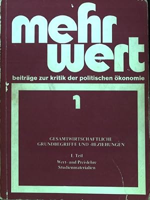 Imagen del vendedor de Gesamtwirtschaftliche Grundbegriffe und -beziehungen; Wert- und Preislehre; Studienmaterialien. Mehrwert ; Nr. 1, 1. Teil; a la venta por books4less (Versandantiquariat Petra Gros GmbH & Co. KG)