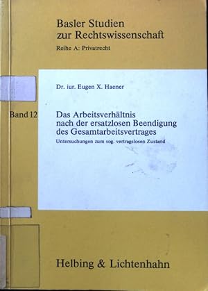 Bild des Verkufers fr Das Arbeitsverhltnis nach der ersatzlosen Beendigung des Gesamtarbeitsvertrages : Unters. zum sog. vertragslosen Zustand. Basler Studien zur Rechtswissenschaft / Reihe A / Privatrecht ; Bd. 12; zum Verkauf von books4less (Versandantiquariat Petra Gros GmbH & Co. KG)