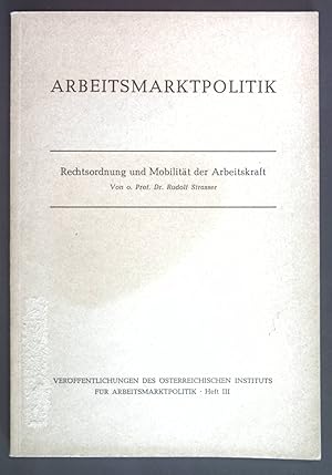 Imagen del vendedor de Rechtsordnung und Mobilitt der Arbeitskraft. Verffentlichungen des sterreichischen Instituts fr Arbeitsmarktpolitik Heft III. a la venta por books4less (Versandantiquariat Petra Gros GmbH & Co. KG)