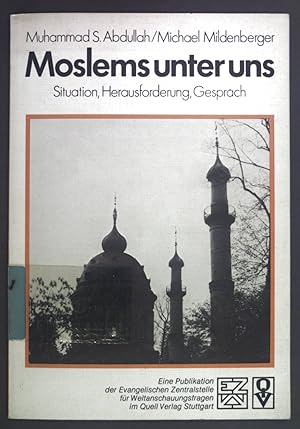 Seller image for Moslems unter uns : Situation, Herausforderung, Gesprch. Studienbcher im Gesprch mit der Zeit for sale by books4less (Versandantiquariat Petra Gros GmbH & Co. KG)