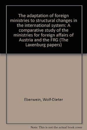 Bild des Verkufers fr The Adaptation of foreign Ministries to structural Changes in the international System: A comparative Study of the Ministries for foreign Affairs of Austria and the FRG (The Laxenburg Papers) zum Verkauf von Antiquariat Buchkauz