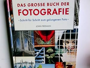 Bild des Verkufers fr Das grosse Buch der Fotografie : Schritt fr Schritt zum gelungenen Foto. [Aus dem Engl. von Franca Fritz und Heinrich Koop] zum Verkauf von Antiquariat Buchhandel Daniel Viertel