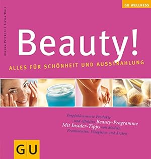 Bild des Verkufers fr Beauty! : alles fr Schnheit und Ausstrahlung ; [empfehlenswerte Produkte und effektive Beauty-Programme ; mit Insider-Tipps von Models, Prominenten, Visagisten und rzten]. von Uschka Pittroff und Silvia Wolf. Fotogr.: Christin Losta (People) ; Manfred Jahrei (Stills) / GU Wellness zum Verkauf von Antiquariat Buchhandel Daniel Viertel