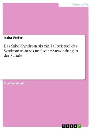 Bild des Verkufers fr Das Sahel-Syndrom als ein Fallbeispiel des Syndromansatzes und seine Anwendung in der Schule zum Verkauf von AHA-BUCH GmbH