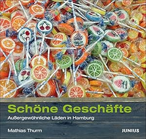 Schöne Geschäfte : außergewöhnliche Läden in Hamburg.