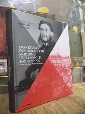 Frankfurts demokratische Moderne und Leopold Sonnemann: Jude, Verleger, Politiker, Mäzen, Begleit...