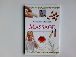 Bild des Verkufers fr Massage. Yvonne Worth. [bers. aus dem Engl.: Wolfgang Beuchelt. Koordination, Red.: Regine Ermert] / Alternative Heilkunde zum Verkauf von Antiquariat Buchhandel Daniel Viertel