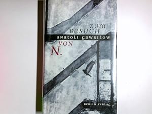 Bild des Verkufers fr Zum Besuch von N. : Geschichten aus der russischen Provinz. Anatoli Gawrilow. bers. von Barbara Conrad zum Verkauf von Antiquariat Buchhandel Daniel Viertel