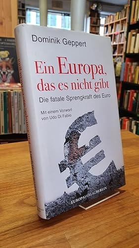 Bild des Verkufers fr Ein Europa, das es nicht gibt - Die fatale Sprengkraft des Euro, zum Verkauf von Antiquariat Orban & Streu GbR