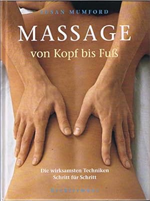 Bild des Verkufers fr Massage von Kopf bis Fuss : die wirksamsten Techniken Schritt fr Schritt. Susan Mumford. [Fotos: Richard Truscott. bers.: Ursula Fischer. Red.: Irmgard Perkounigg.] zum Verkauf von Antiquariat Buchhandel Daniel Viertel