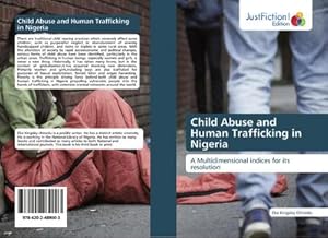 Seller image for Child Abuse and Human Trafficking in Nigeria : A Multidimensional indices for its resolution for sale by AHA-BUCH GmbH
