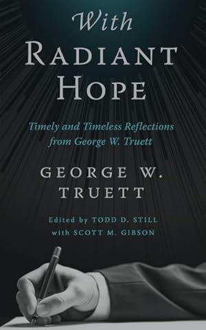 Bild des Verkufers fr With Radiant Hope : Timely and Timeless Reflections from George W. Truett zum Verkauf von GreatBookPricesUK