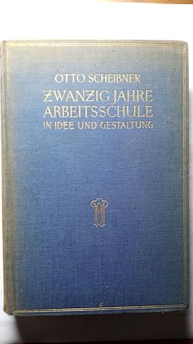 Zwanzig Jahre Arbeitsschule in Idee und Gestaltung. Gesammelte Abhandlungen.