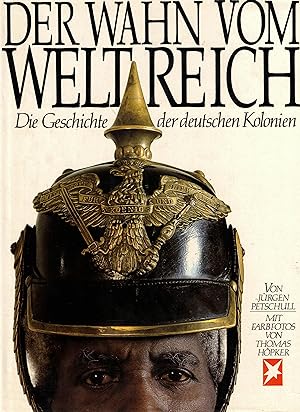 Imagen del vendedor de Der Wahn vom Weltreich. Die Geschichte der deutschen Kolonien a la venta por Paderbuch e.Kfm. Inh. Ralf R. Eichmann