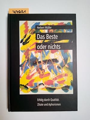 Das Beste oder nichts. Erfolg durch Qualität. Zitate und Aphorismen Herbert Müller