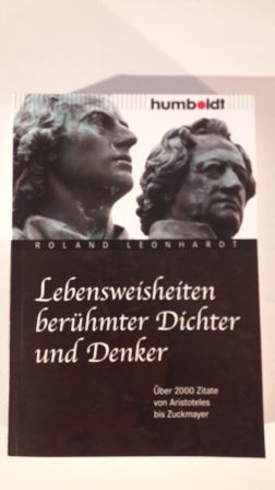 Bild des Verkufers fr LEBENSWEISHEITEN BERHMTER DICHTER UND DENKER; ber 2000 Zitate von Aristoteles bis Zuckmayer; zum Verkauf von Schtze & Co.