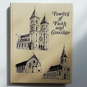 TOWERS OF FAITH AND COURAGE; A Pictorial History of Saint Fidelis Parish Victoria, Kansas Saint A...