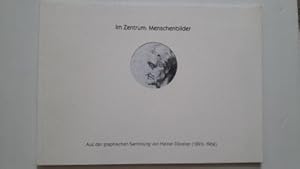 Im Zentrum: Menschenbilder; Aus der graphischen Sammlung von Heiner Dikreiter (1893-1966);