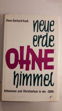 Bild des Verkufers fr NEUE ERDE OHNE HIMMEL; Atheismus und Christentum in der DDR, zum Verkauf von Schtze & Co.