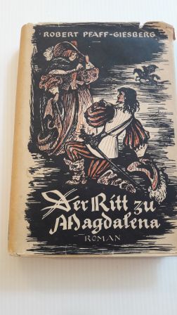 DER RITT ZU MAGDALENA; Roman aus bewegter Zeit,