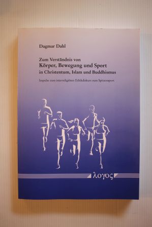 Seller image for ZUM VERSTNDNIS VON KRPER; BEWEGUNG UND SPORT IM CHRISTENTUM, ISLAM UND BUDDHISMUS; Impulse zum interreligisen Ethikdiskurs zum Spitzensport; for sale by Schtze & Co.