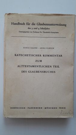 KATECHETISCHER KOMMENTAR ZUM ALTTESTAMENTLICHEN TEIL DES GLAUBENSBUCHES; Handbuch für die Glauben...