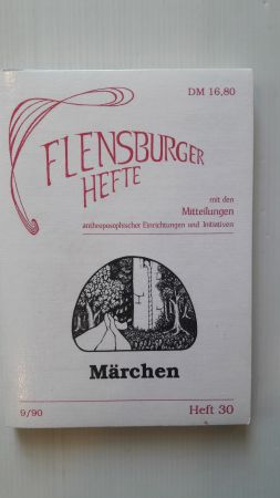 FLENSBURGER HEFTE MIT DEN MITTEILUNGEN ANTHROPOSOPHISCHER EINRICHTUNGEN UND INITIATIVEN; Märchen;