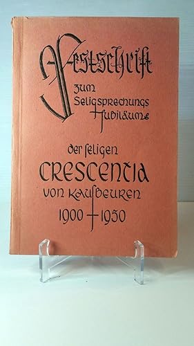 Festschrift zum Seligsprechungsjubiläum der seligen Crescentia von Kaufbeuren 1900 - 1950;