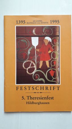 600 JAHRE RATHAUS UND ZÜNFTE; 1395-1995 Festschrift - 5. Theresienfest Hildburghausen;