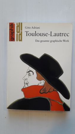 TOLOUSE-LAUTREC; Das gesamte graphische Werk;