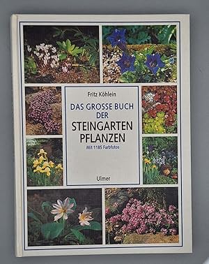 Das grosse Buch der Steingartenpflanzen; Mit 1185 Farbfotos;