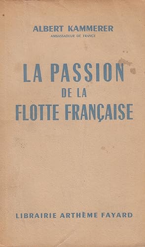Imagen del vendedor de La passion de la flotte franaise de Mers El-Kbir  Toulon a la venta por Le Petit Livraire