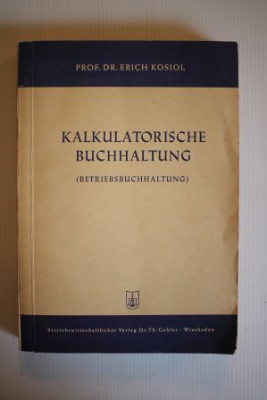 KALKULATORISCHE BUCHHALTUNG (BETRIEBSBUCHHALTUNG), Systematische Darstellung der Betriebsabrechnu...