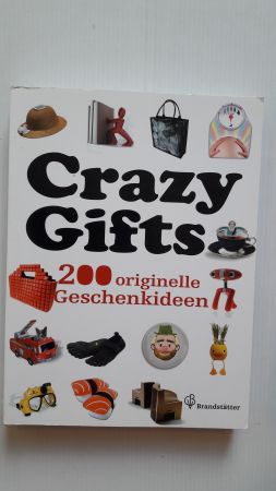 CRAZY GIFTS; 200 originelle Geschenkideen;
